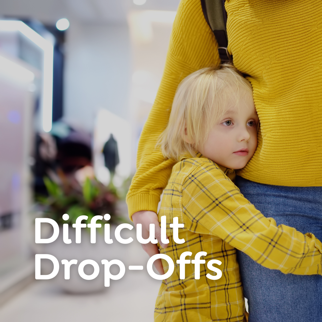 When Drop-Offs are Difficult - A Realistic Guide for Parents