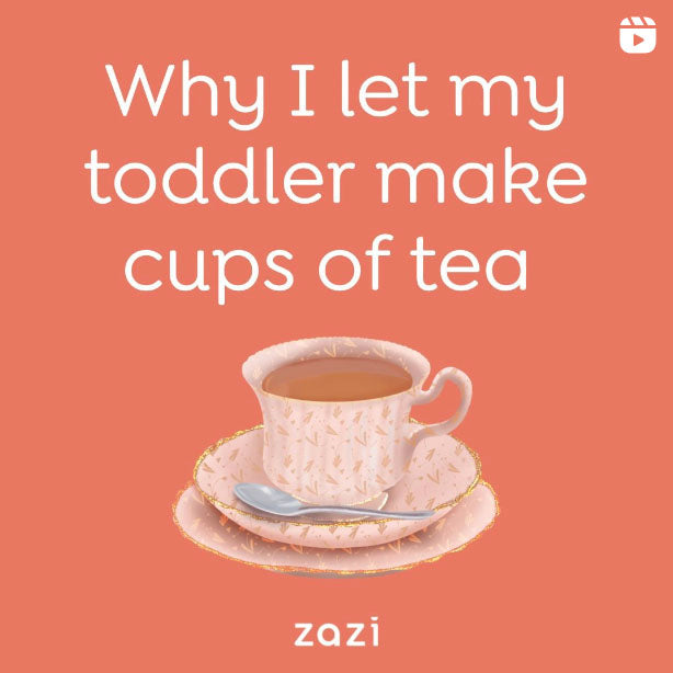 Why I let my toddler make cups of tea