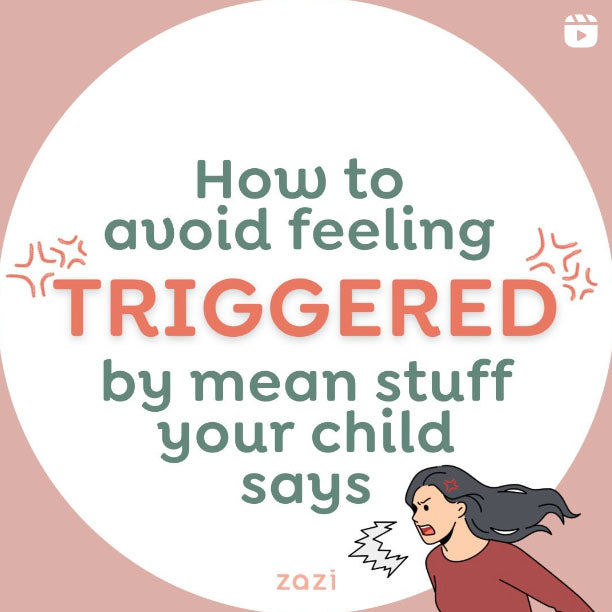 How to avoid feeling triggered by mean stuff your child says