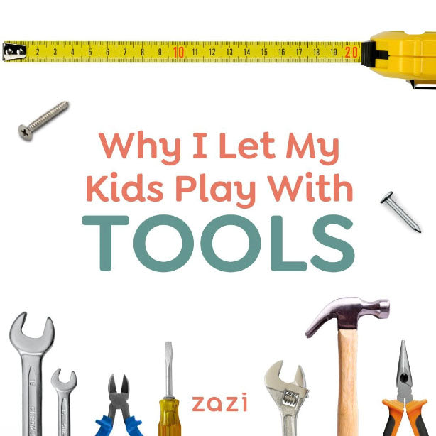 Why I let my kids play with tools
