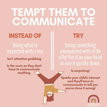 Tempt them to communicate: Do the unexpected