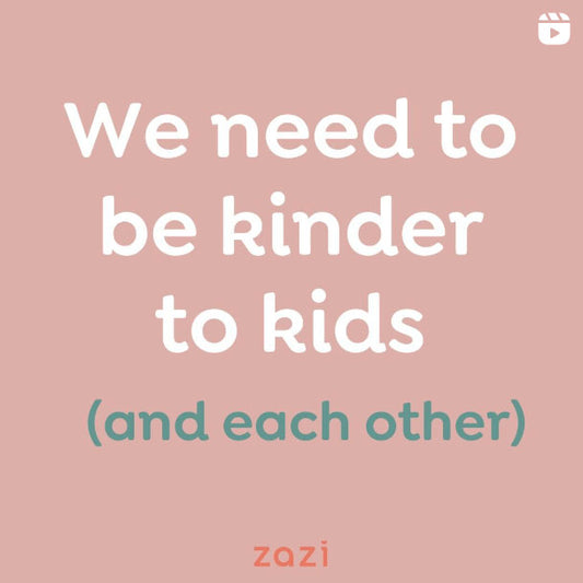 We need to be kinder to kids (and each other)