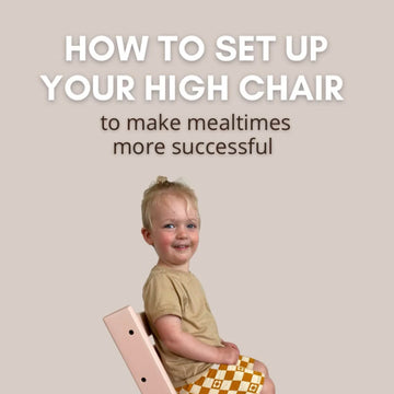 How to set up your Highchair to make Mealtimes more Successful