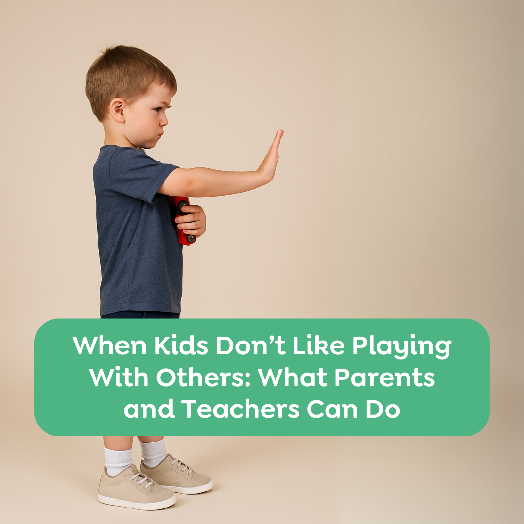 When Kids Don’t Like Playing With Others: What Parents and Teachers Can Do